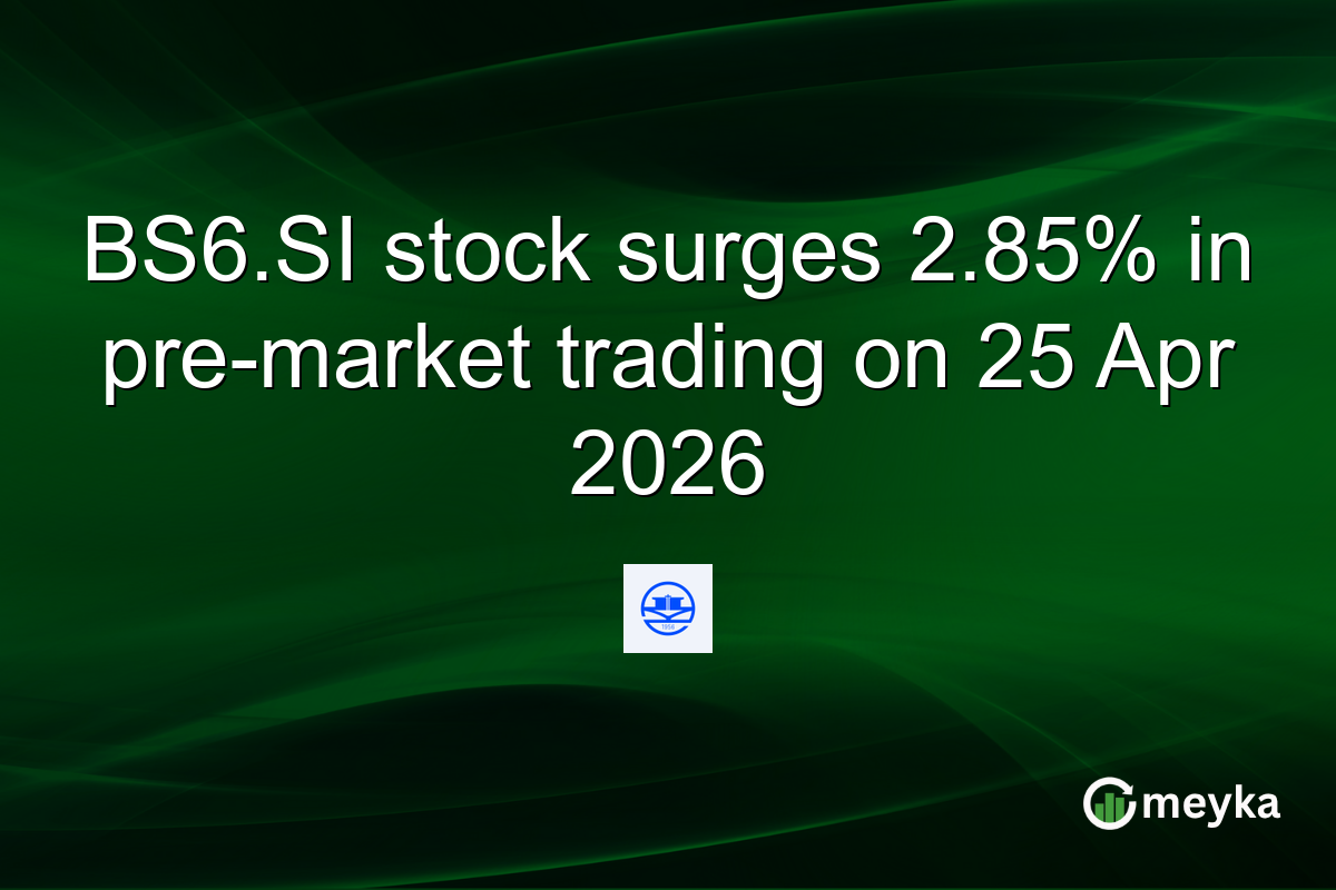 BS6.SI stock surges 2.85% in pre-market trading on 25 Apr 2026