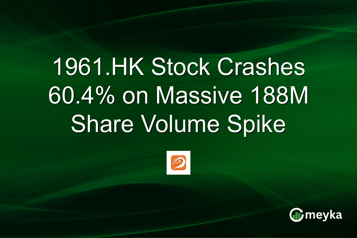 1961.HK Stock Crashes 60.4% on Massive 188M Share Volume Spike