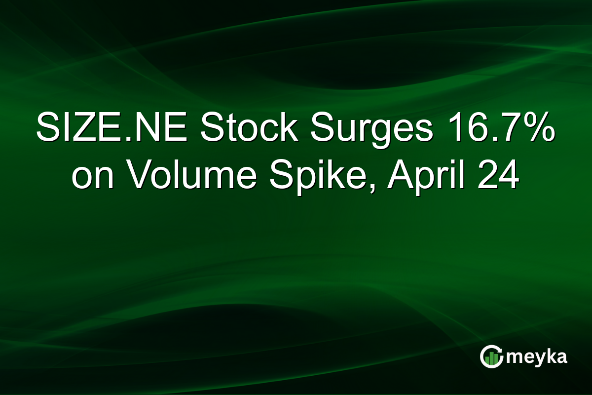 SIZE.NE Stock Surges 16.7% on Volume Spike, April 24