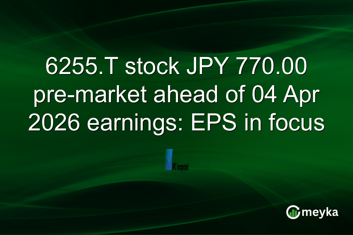 6255.T stock JPY 770.00 pre-market ahead of 04 Apr 2026 earnings: EPS in focus