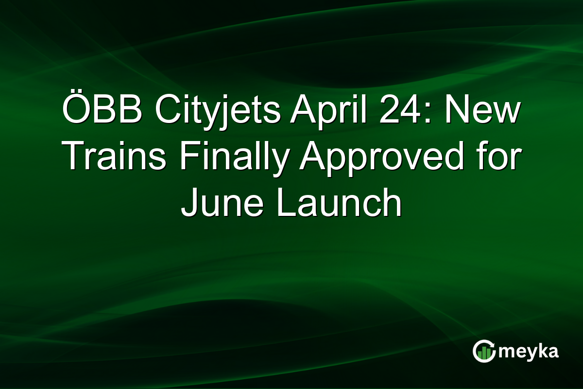 ÖBB Cityjets April 24: New Trains Finally Approved for June Launch