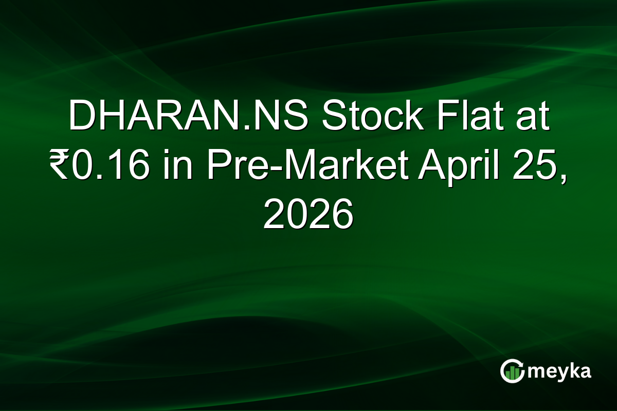 DHARAN.NS Stock Flat at ₹0.16 in Pre-Market April 25, 2026