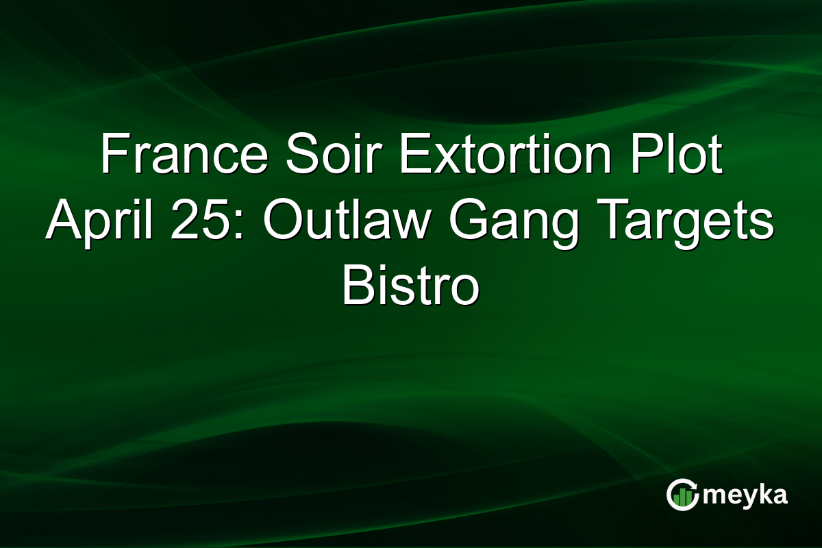 France Soir Extortion Plot April 25: Outlaw Gang Targets Bistro