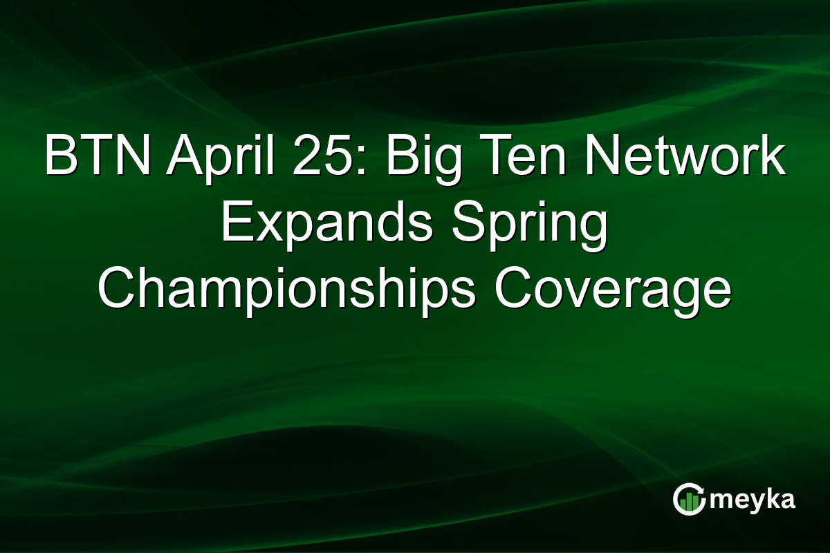 BTN April 25: Big Ten Network Expands Spring Championships Coverage