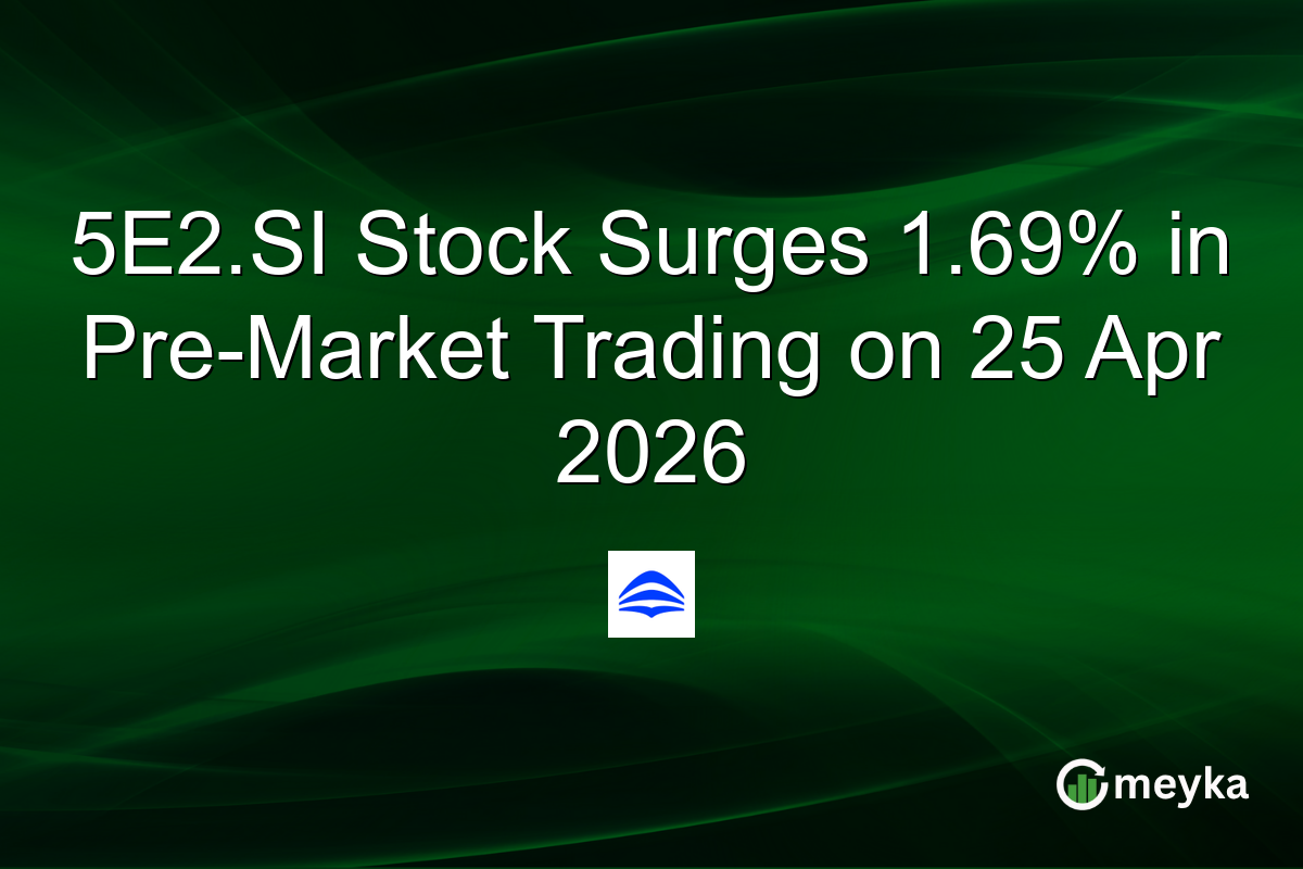 5E2.SI Stock Surges 1.69% in Pre-Market Trading on 25 Apr 2026