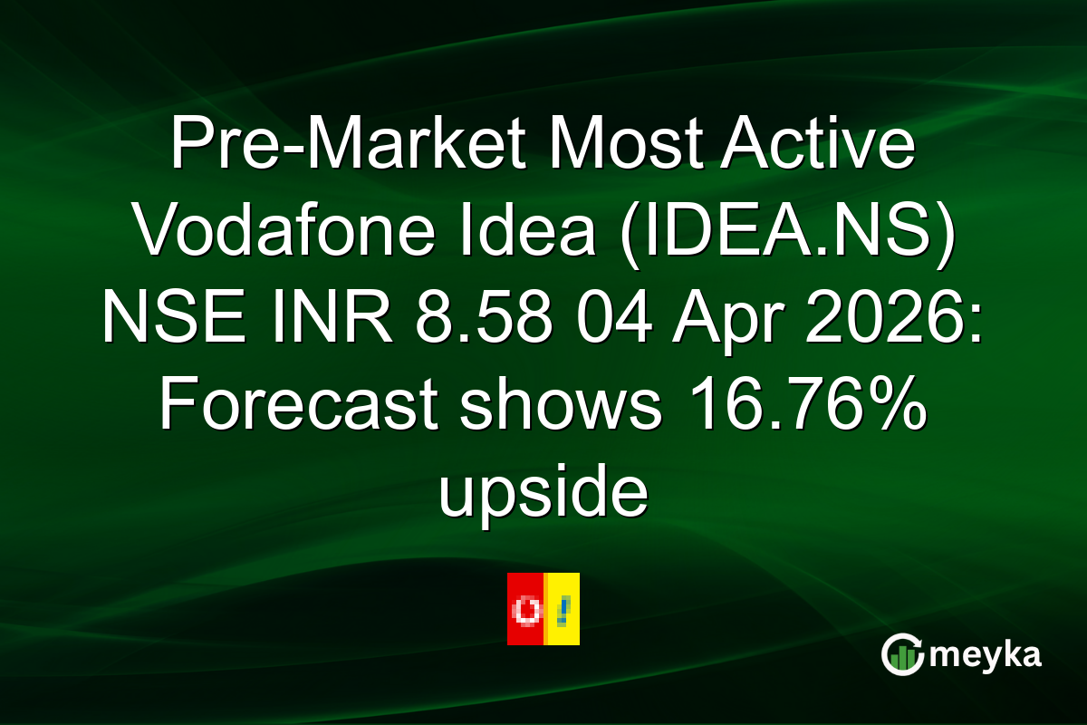 Pre-Market Most Active Vodafone Idea (IDEA.NS) NSE INR 8.58 04 Apr 2026: Forecast shows 16.76% upside