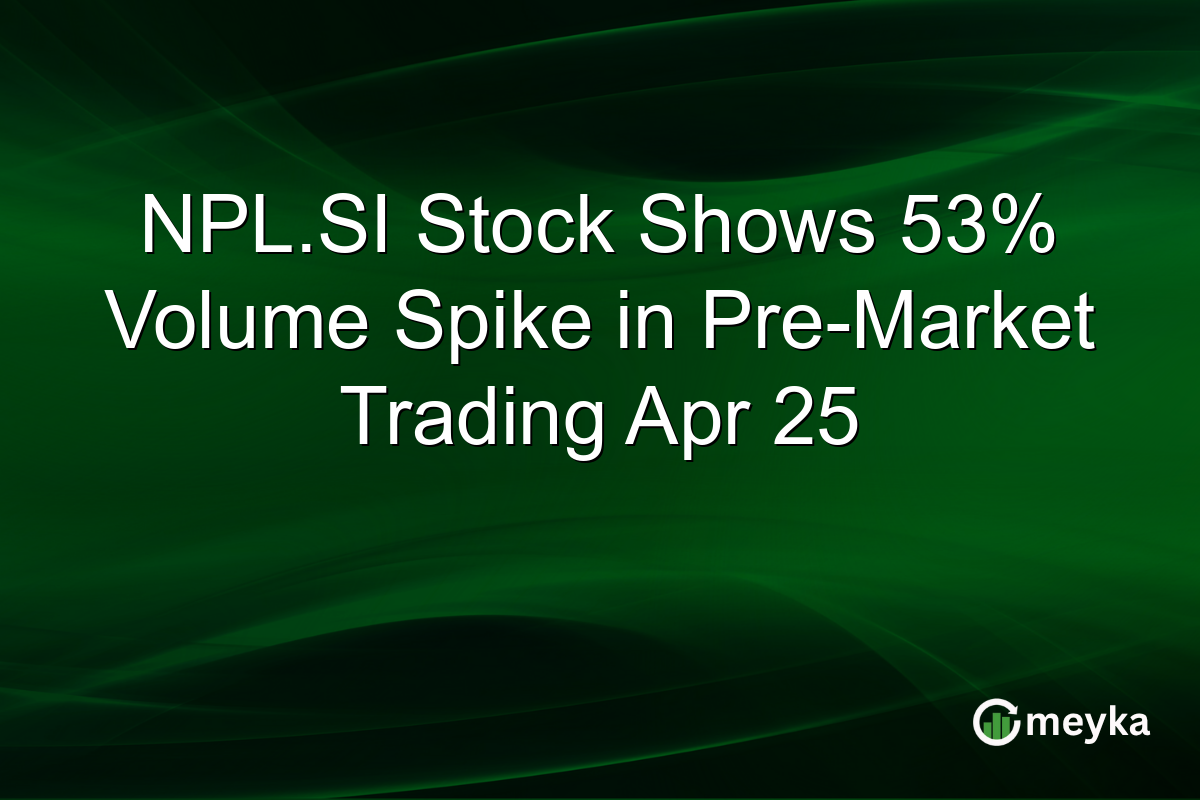 NPL.SI Stock Shows 53% Volume Spike in Pre-Market Trading Apr 25