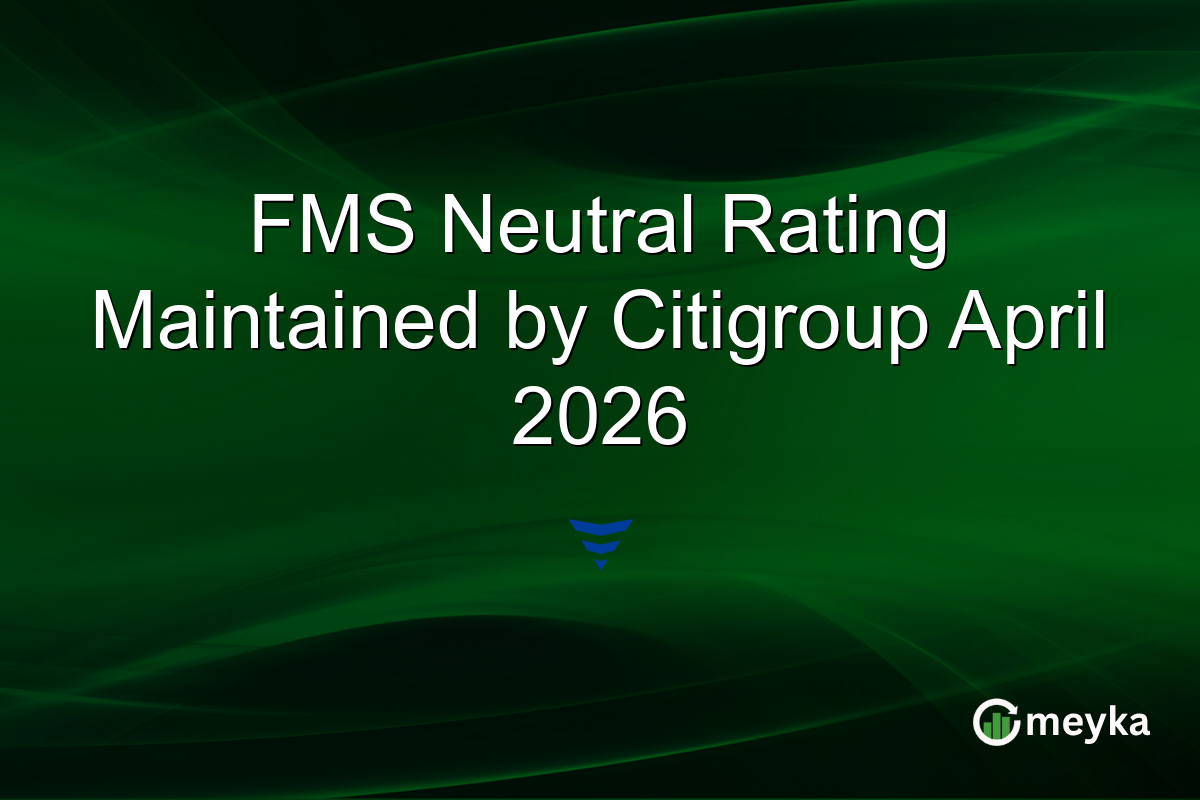 FMS Neutral Rating Maintained by Citigroup April 2026