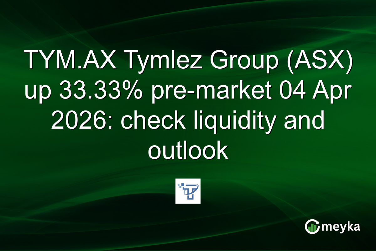 TYM.AX Tymlez Group (ASX) up 33.33% pre-market 04 Apr 2026: check liquidity and outlook