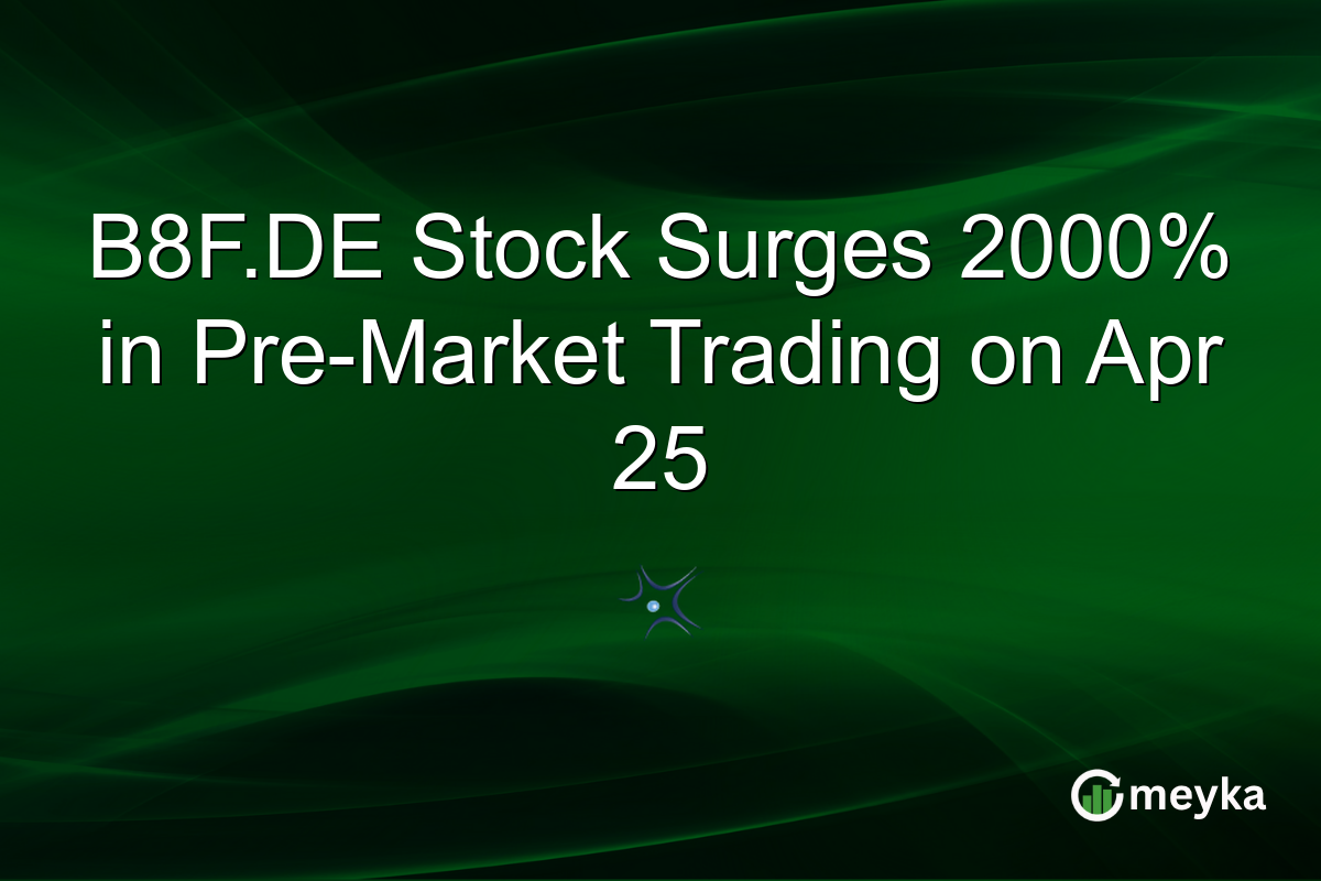 B8F.DE Stock Surges 2000% in Pre-Market Trading on Apr 25