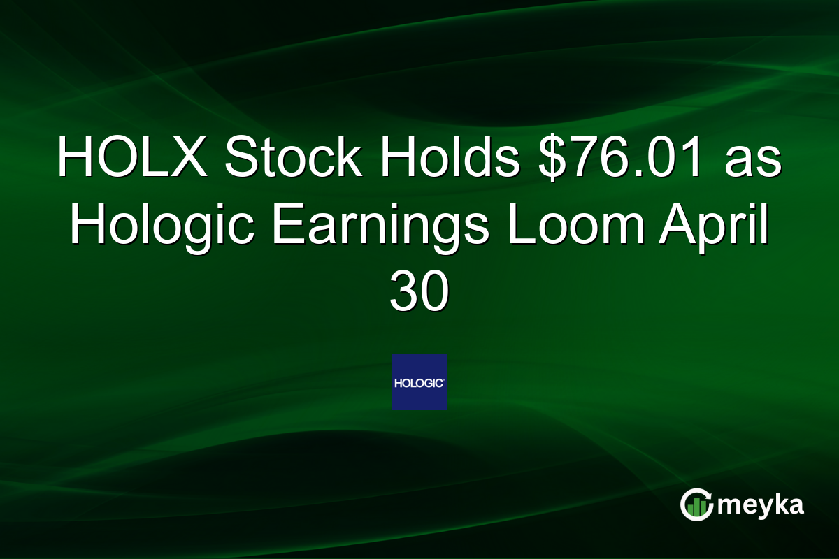 HOLX Stock Holds $76.01 as Hologic Earnings Loom April 30