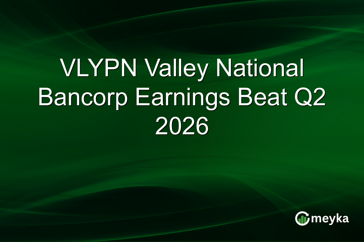 VLYPN Valley National Bancorp Earnings Beat Q2 2026