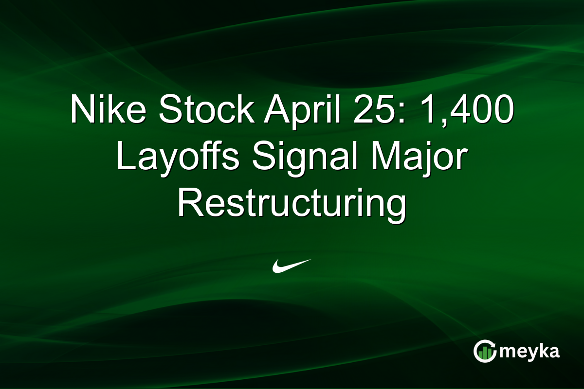 Nike Stock April 25: 1,400 Layoffs Signal Major Restructuring