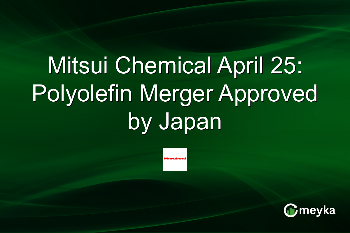 Mitsui Chemical April 25: Polyolefin Merger Approved by Japan