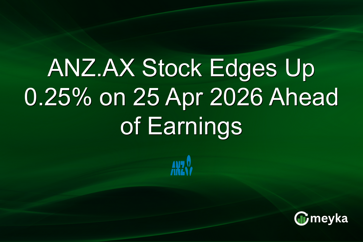 ANZ.AX Stock Edges Up 0.25% on 25 Apr 2026 Ahead of Earnings