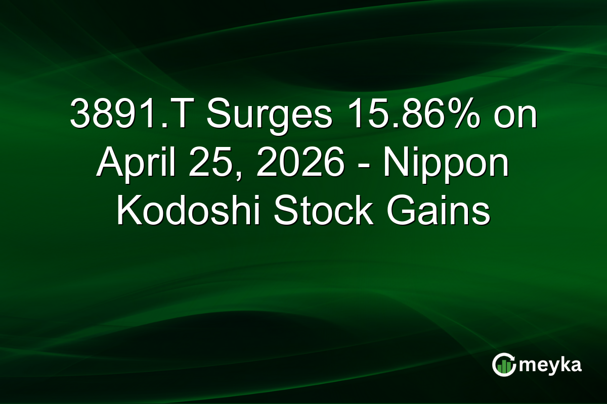 3891.T Surges 15.86% on April 25, 2026 – Nippon Kodoshi Stock Gains