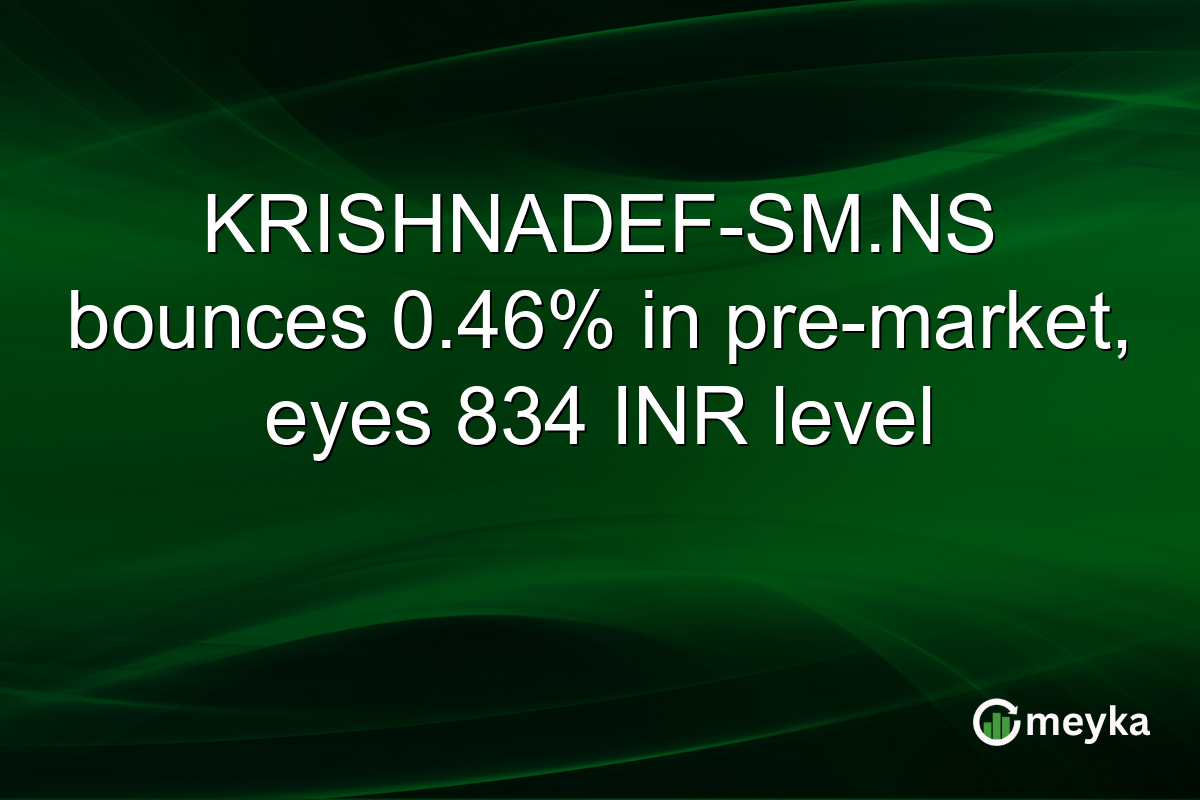 KRISHNADEF-SM.NS bounces 0.46% in pre-market, eyes 834 INR level