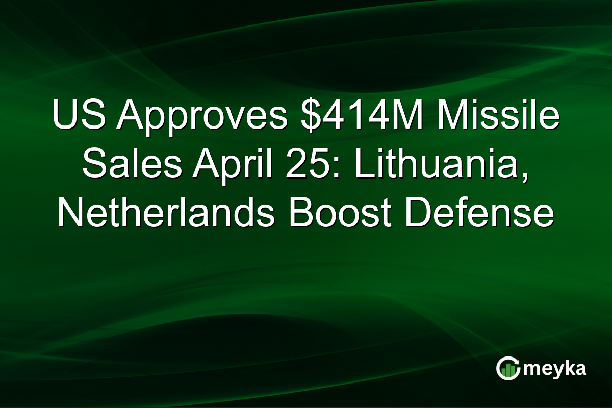 US Approves $414M Missile Sales April 25: Lithuania, Netherlands Boost Defense