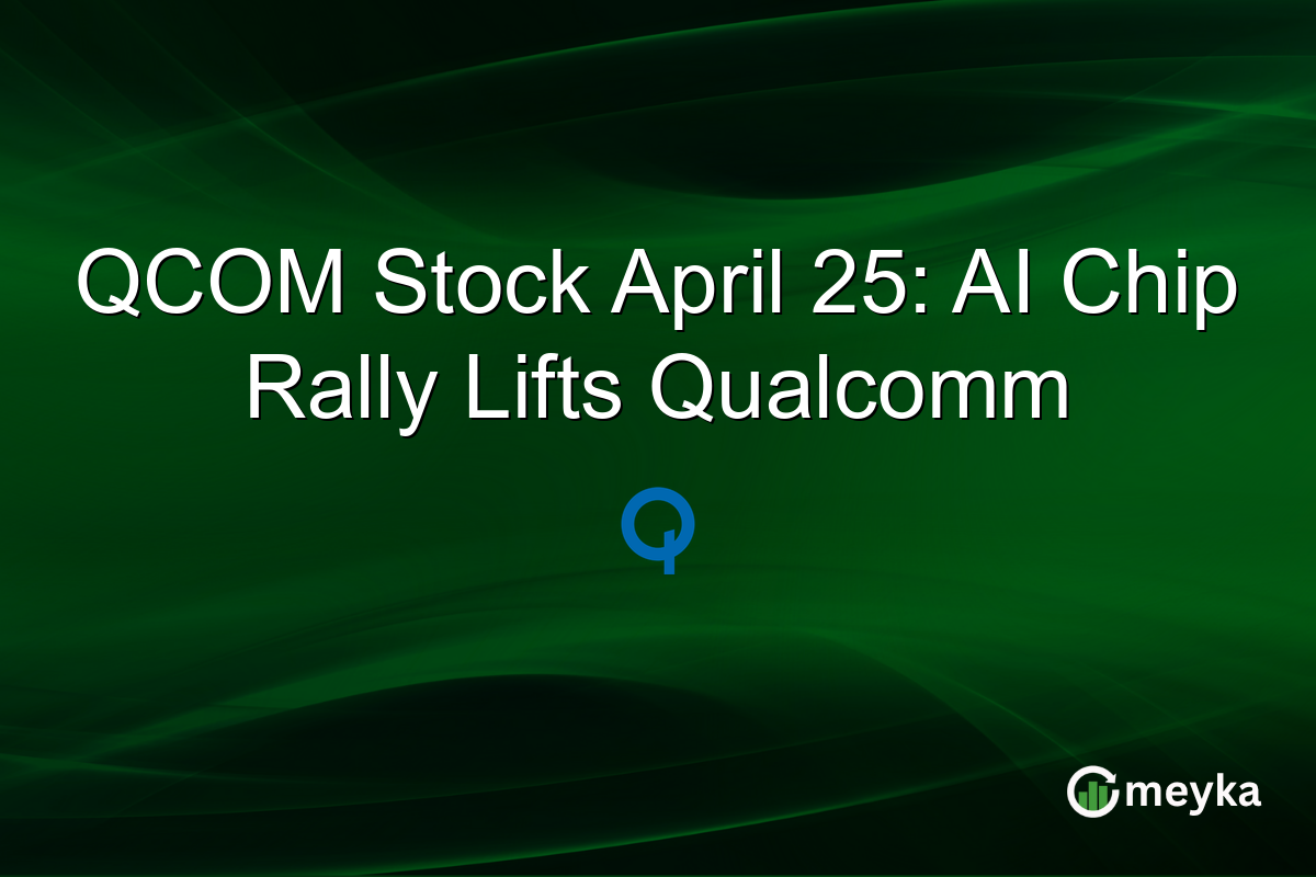 QCOM Stock April 25: AI Chip Rally Lifts Qualcomm
