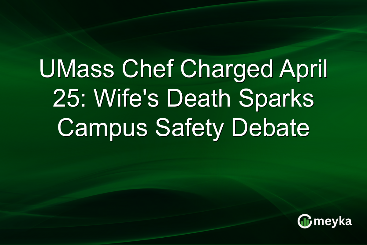 UMass Chef Charged April 25: Wife’s Death Sparks Campus Safety Debate