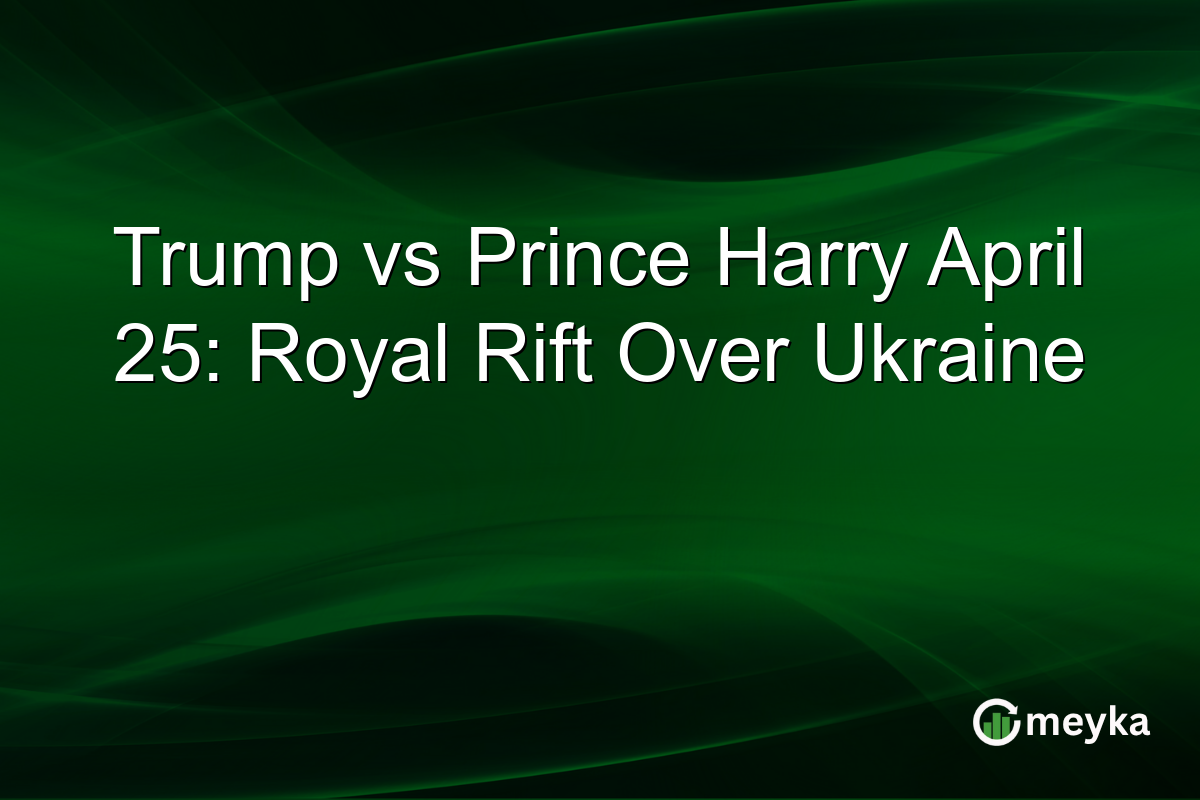 Trump vs Prince Harry April 25: Royal Rift Over Ukraine
