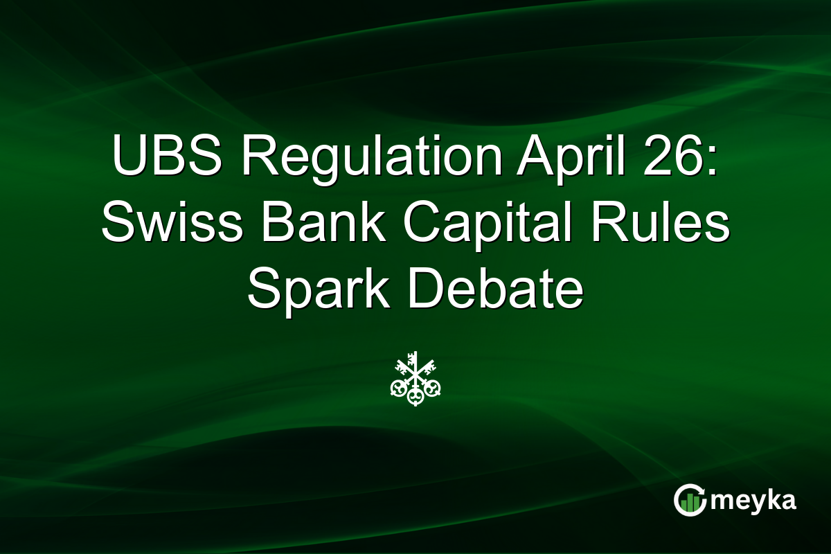 UBS Regulation April 26: Swiss Bank Capital Rules Spark Debate