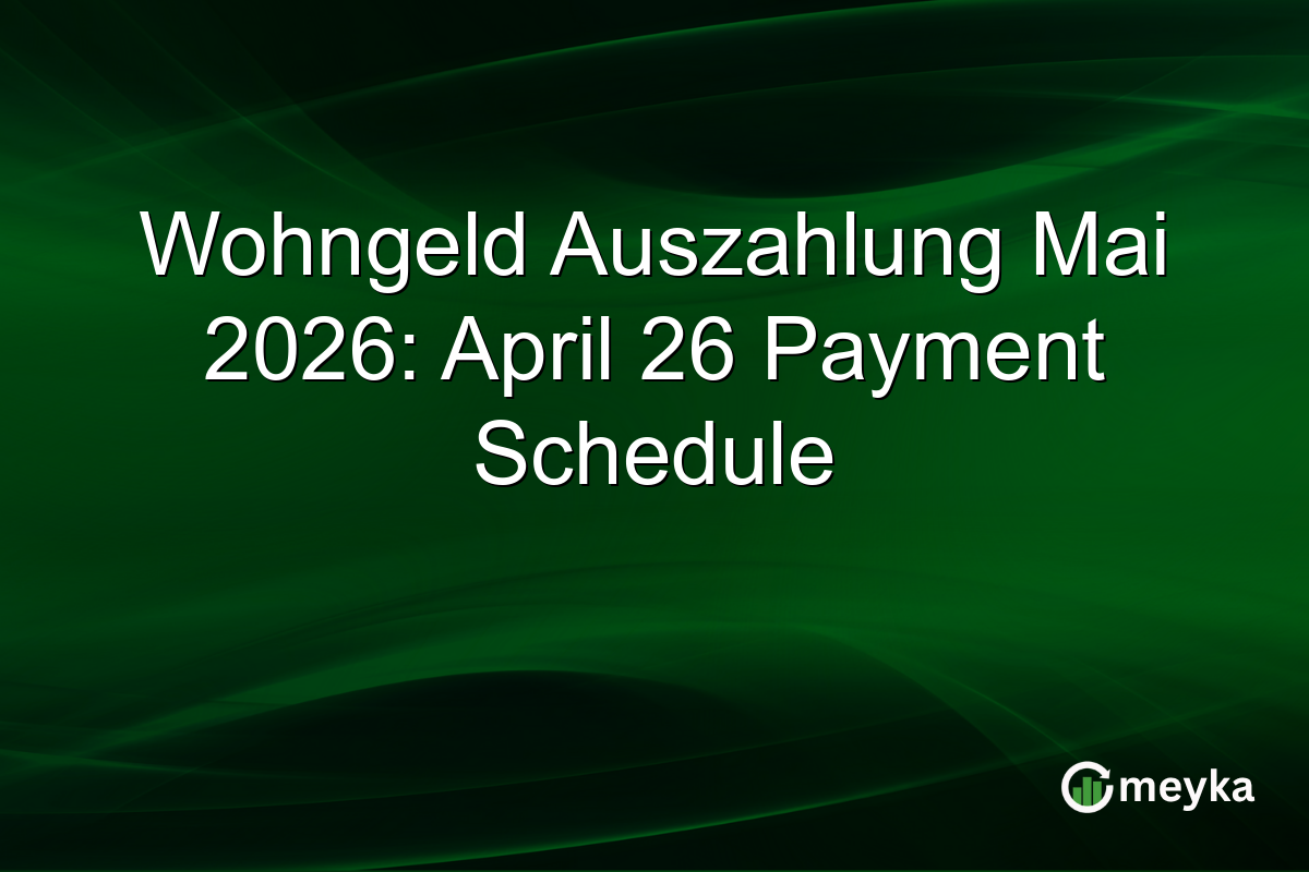 Wohngeld Auszahlung Mai 2026: April 26 Payment Schedule