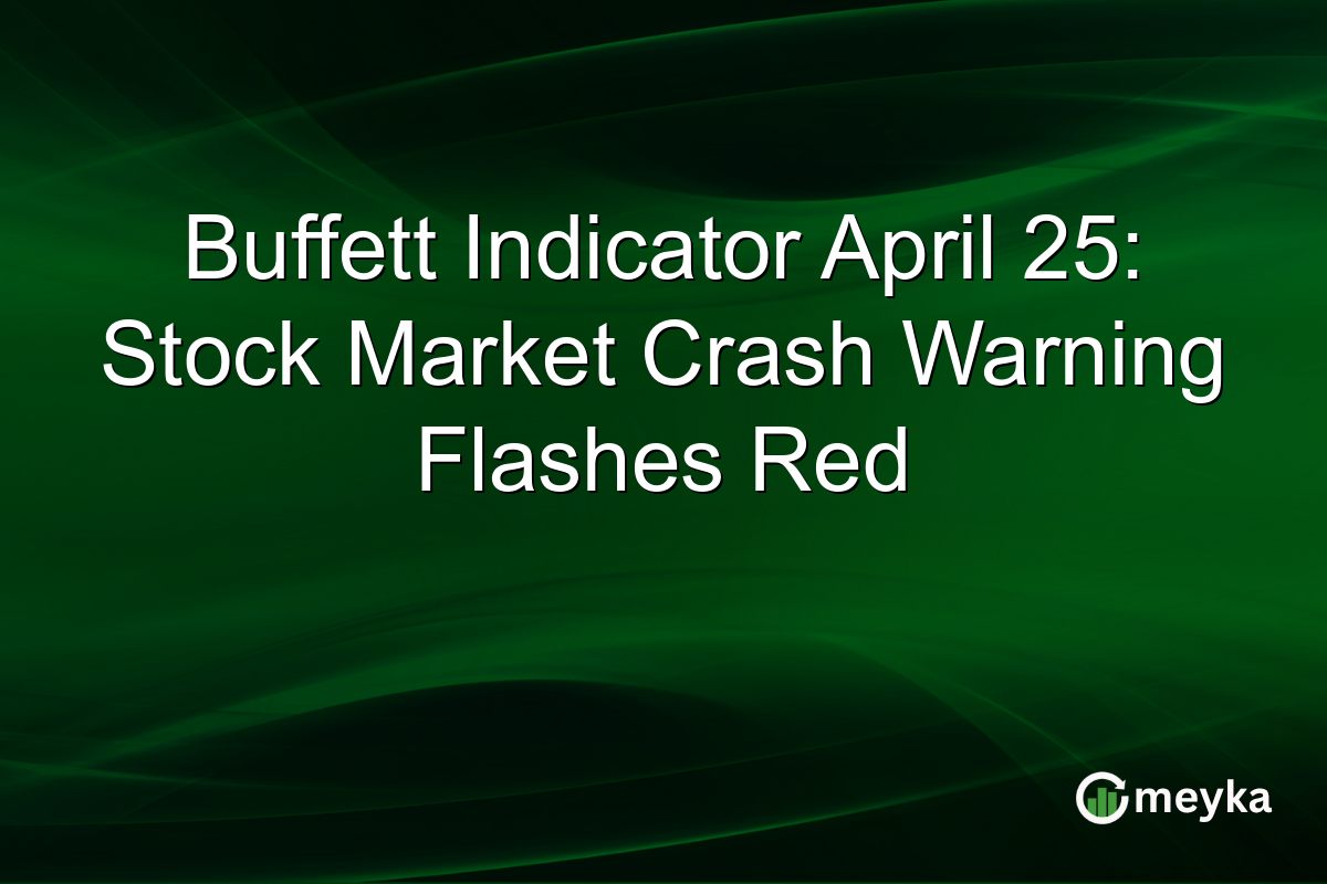 Buffett Indicator April 25: Stock Market Crash Warning Flashes Red
