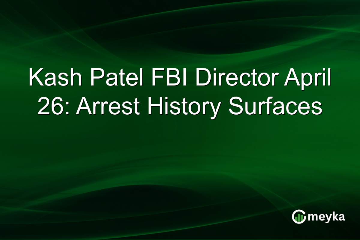 Kash Patel FBI Director April 26: Arrest History Surfaces