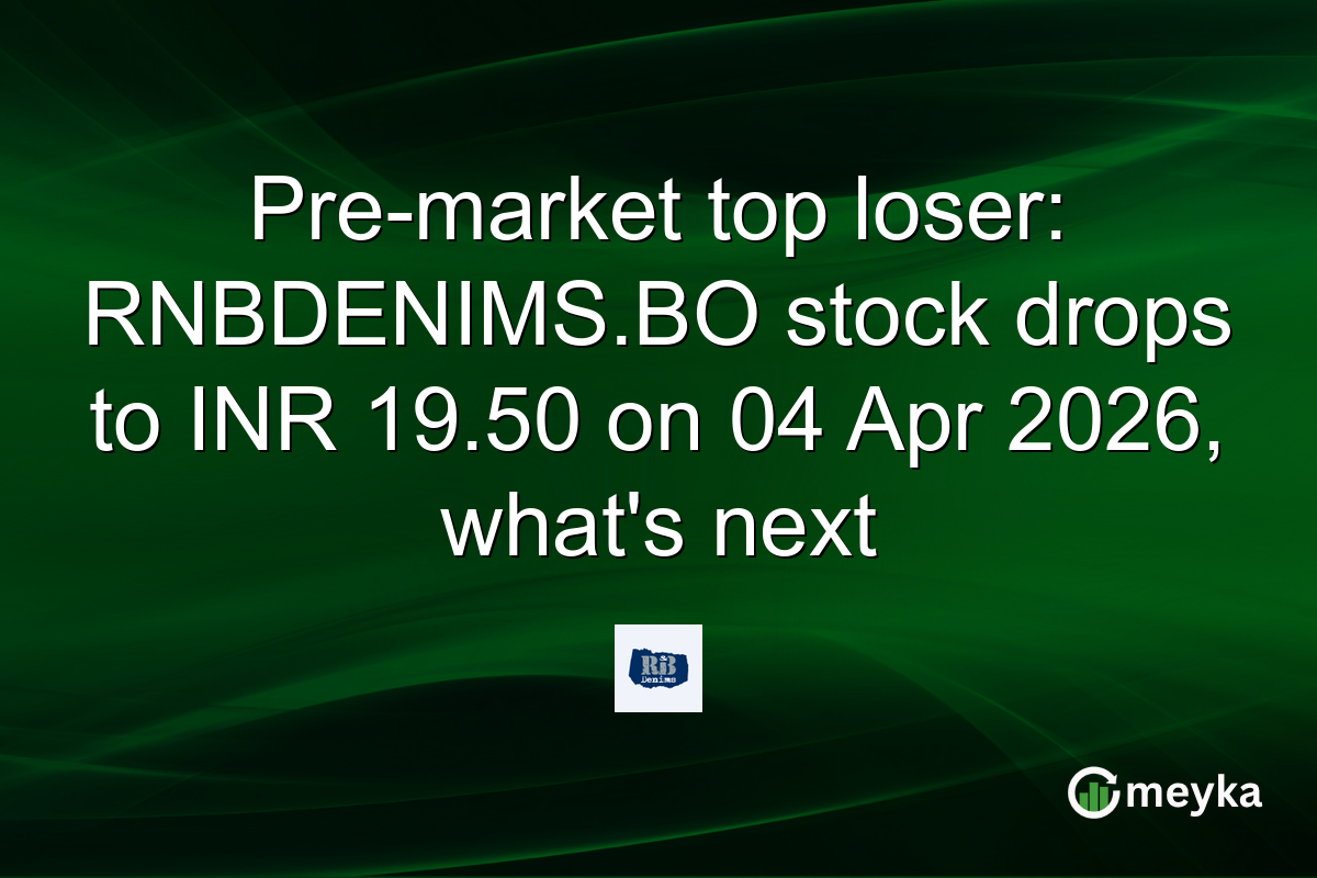 Pre-market top loser: RNBDENIMS.BO stock drops to INR 19.50 on 04 Apr 2026, what’s next