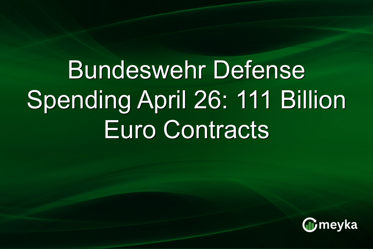 Bundeswehr Defense Spending April 26: 111 Billion Euro Contracts