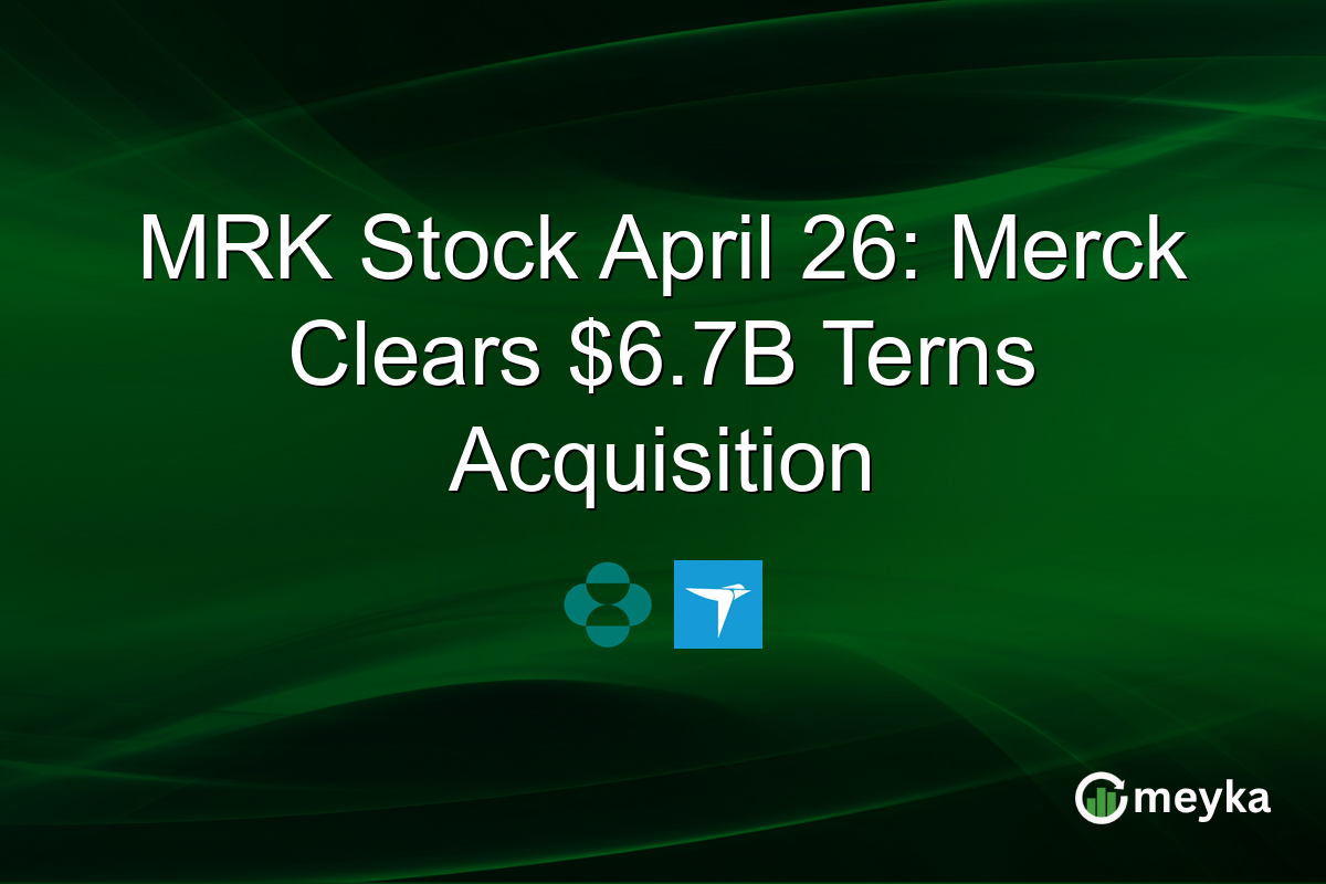 MRK Stock April 26: Merck Clears $6.7B Terns Acquisition