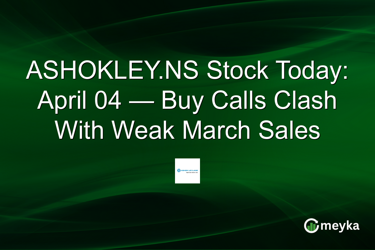 ASHOKLEY.NS Stock Today: April 04 — Buy Calls Clash With Weak March Sales