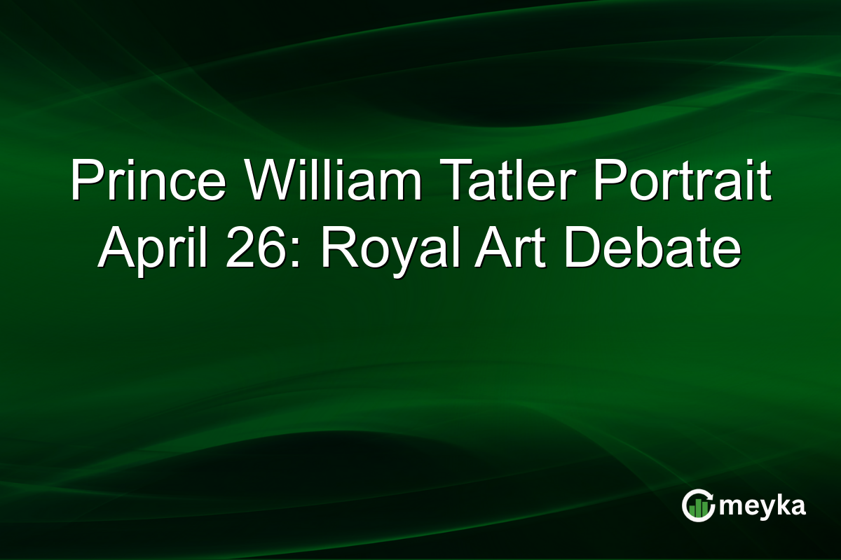 Prince William Tatler Portrait April 26: Royal Art Debate
