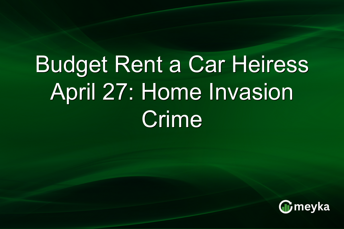 Budget Rent a Car Heiress April 27: Home Invasion Crime