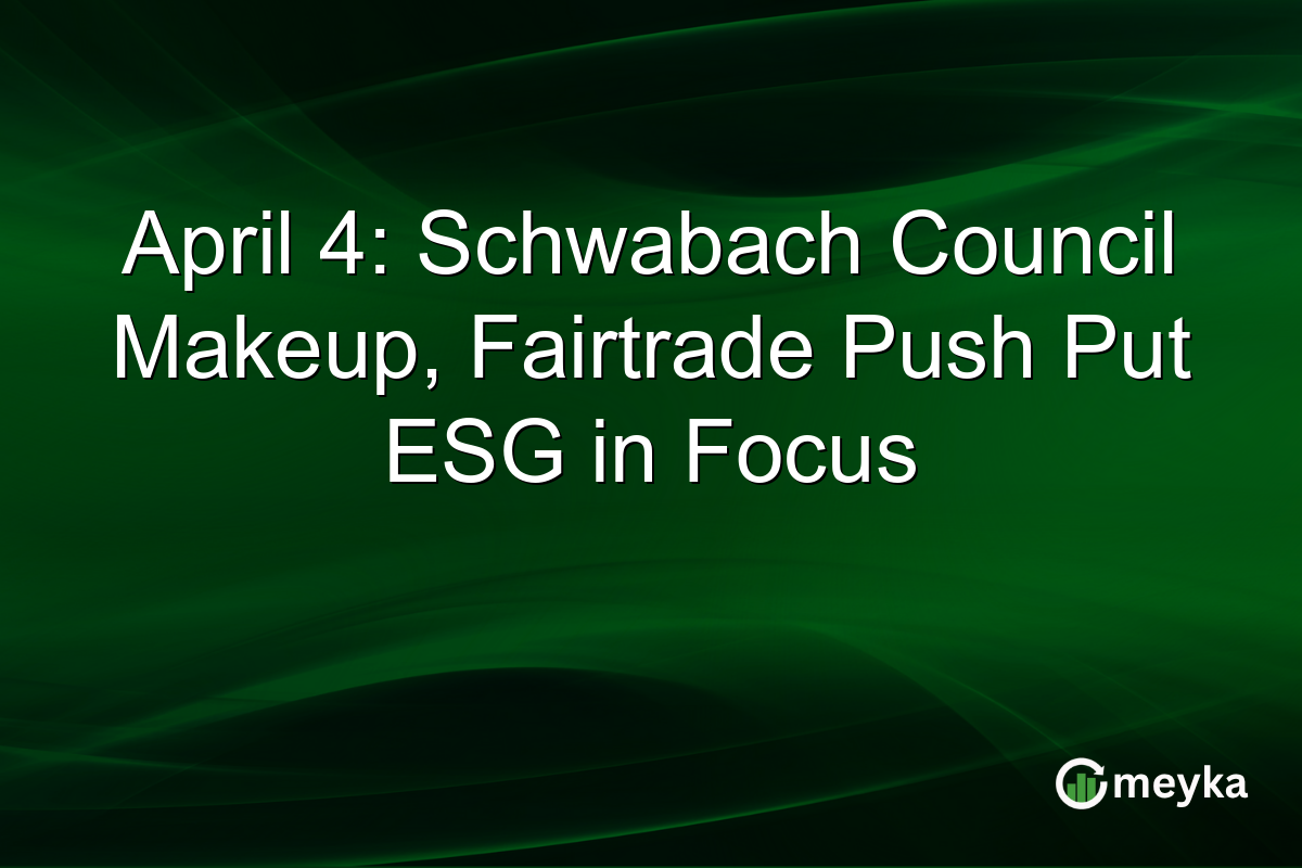 April 4: Schwabach Council Makeup, Fairtrade Push Put ESG in Focus