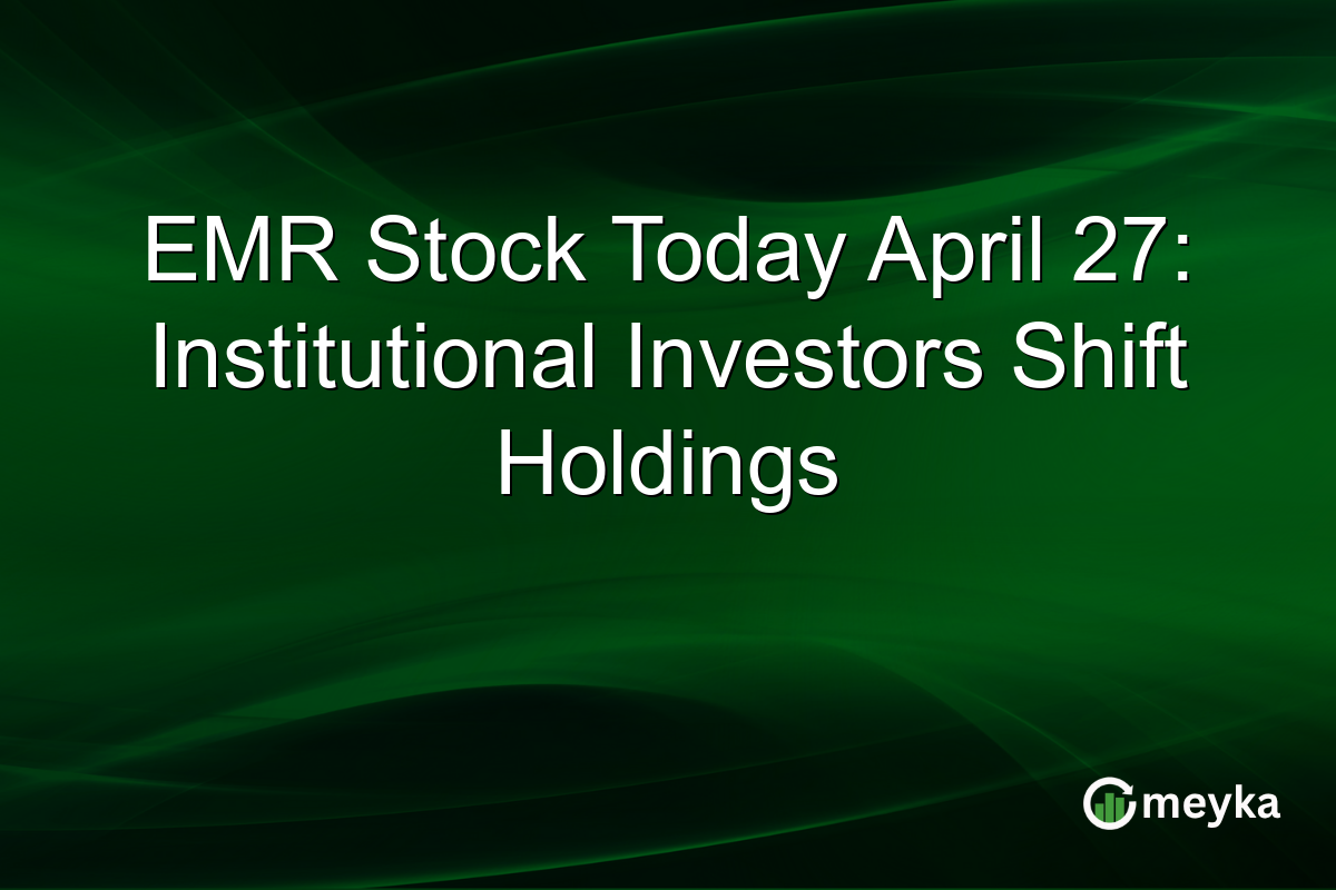 EMR Stock Today April 27: Institutional Investors Shift Holdings