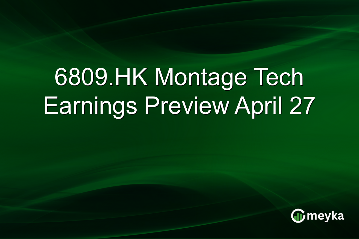 6809.HK Montage Tech Earnings Preview April 27