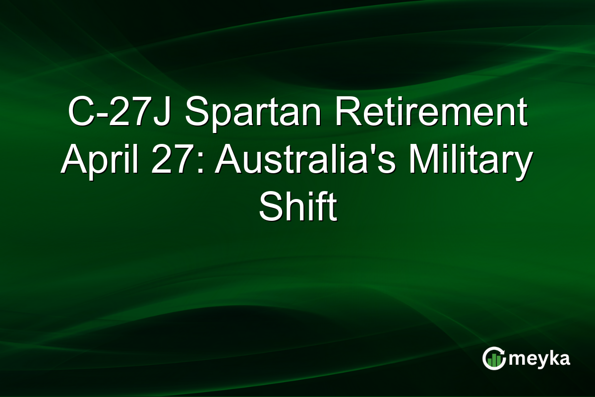 C-27J Spartan Retirement April 27: Australia’s Military Shift