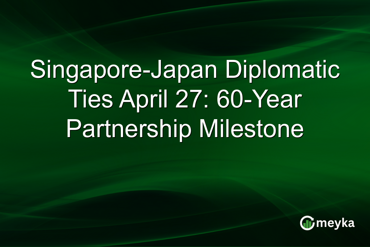 Singapore-Japan Diplomatic Ties April 27: 60-Year Partnership Milestone