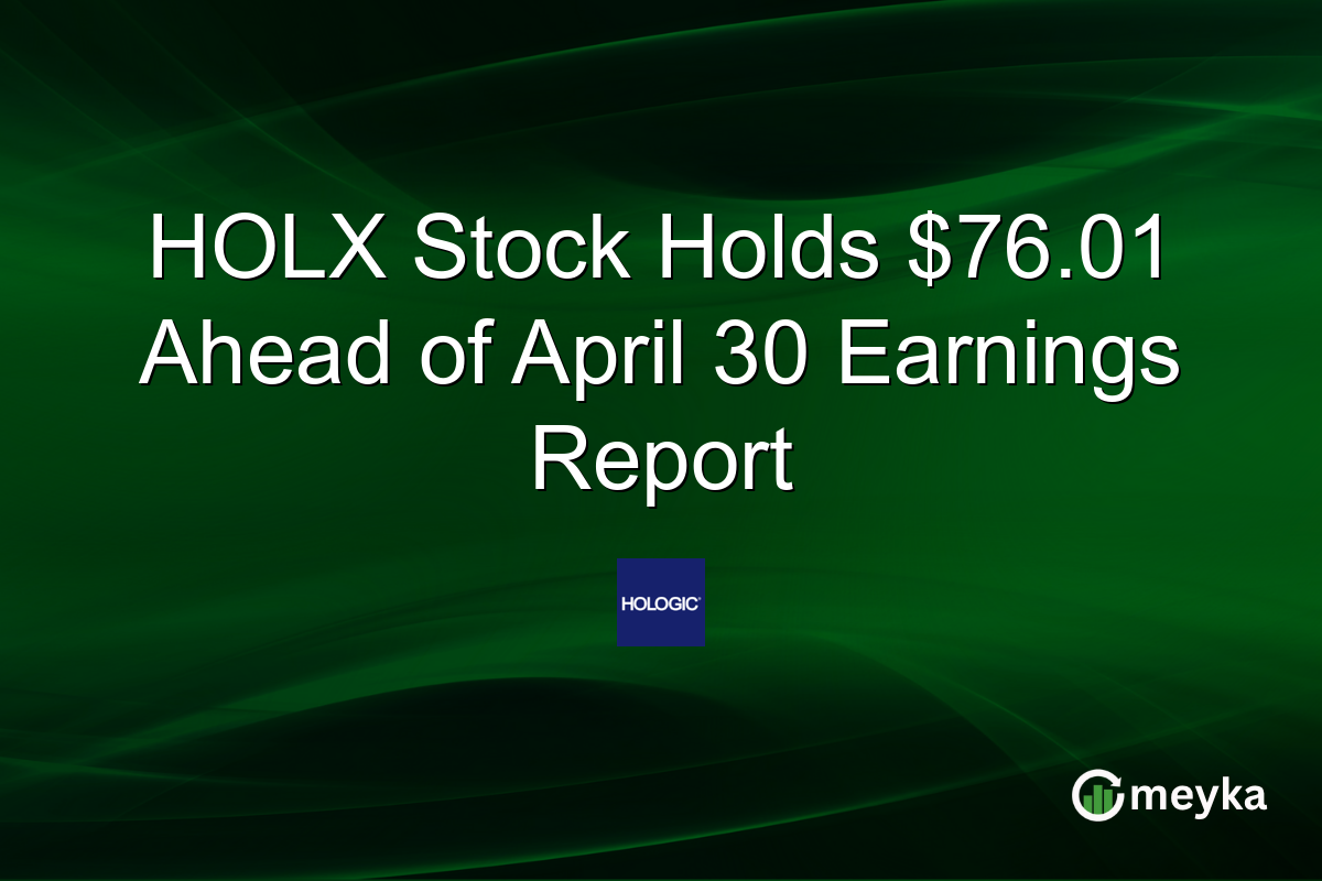 HOLX Stock Holds $76.01 Ahead of April 30 Earnings Report