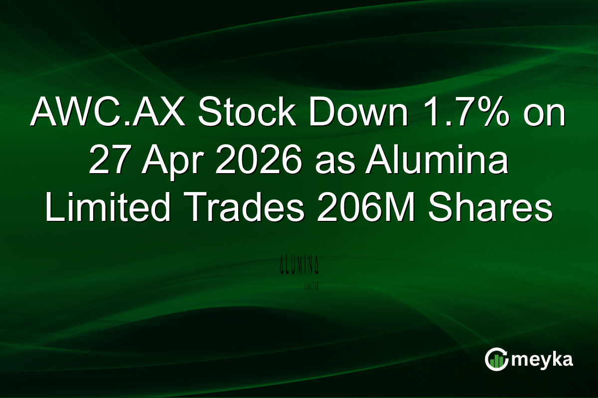 AWC.AX Stock Down 1.7% on 27 Apr 2026 as Alumina Limited Trades 206M Shares