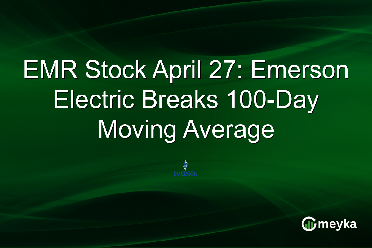 EMR Stock April 27: Emerson Electric Breaks 100-Day Moving Average
