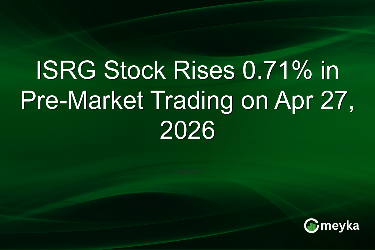 ISRG Stock Rises 0.71% in Pre-Market Trading on Apr 27, 2026