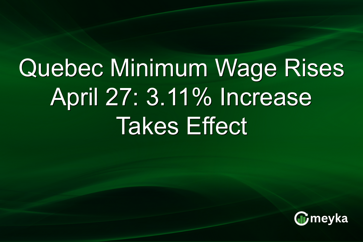 Quebec Minimum Wage Rises April 27: 3.11% Increase Takes Effect
