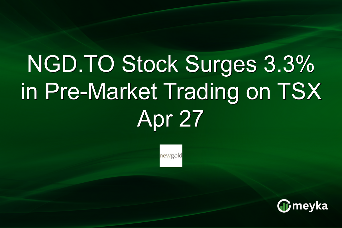 NGD.TO Stock Surges 3.3% in Pre-Market Trading on TSX Apr 27