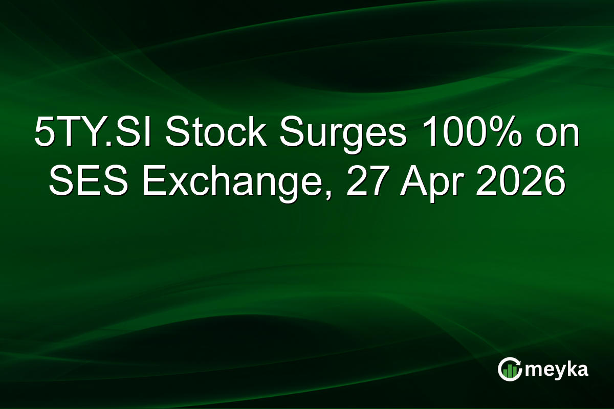 5TY.SI Stock Surges 100% on SES Exchange, 27 Apr 2026