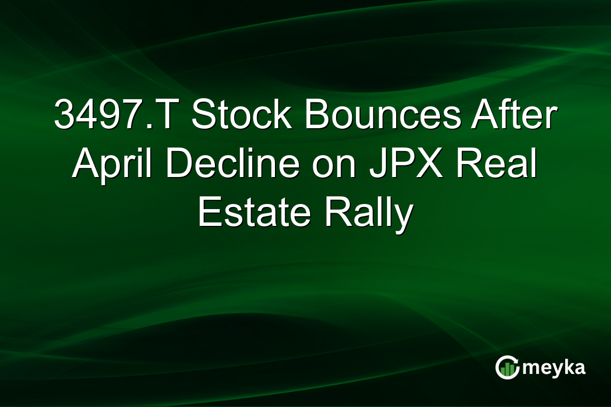3497.T Stock Bounces After April Decline on JPX Real Estate Rally