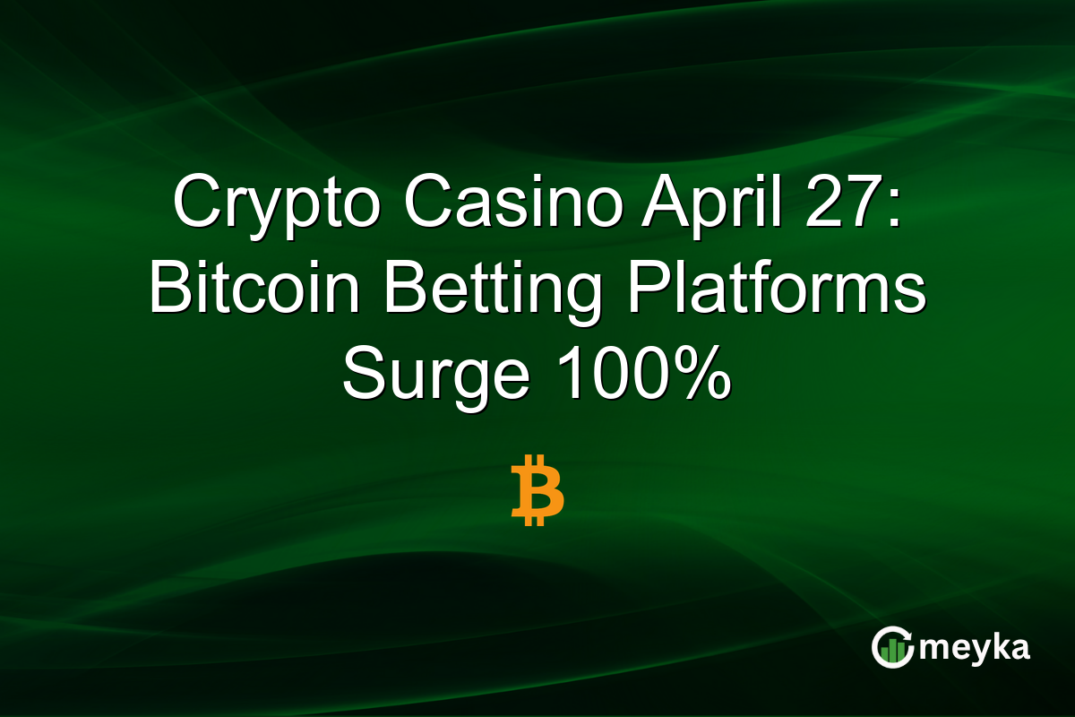 Crypto Casino April 27: Bitcoin Betting Platforms Surge 100%