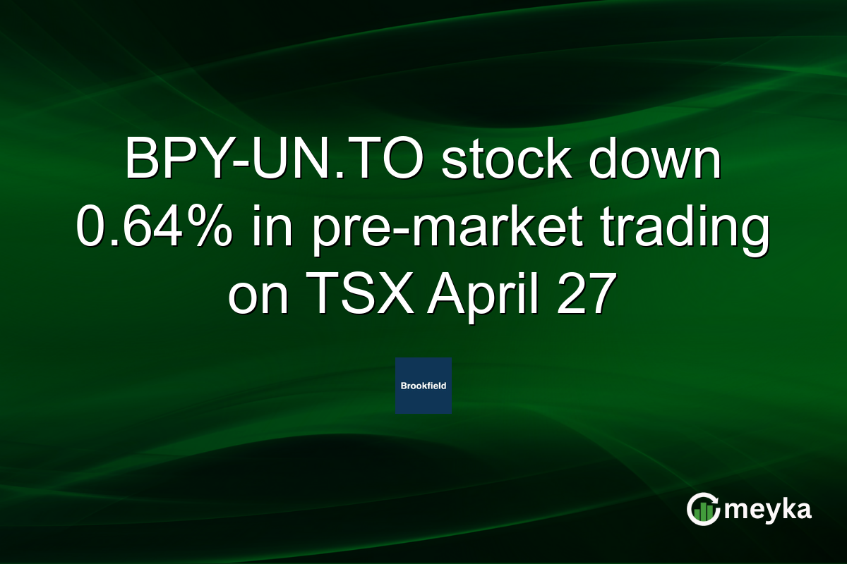 BPY-UN.TO stock down 0.64% in pre-market trading on TSX April 27